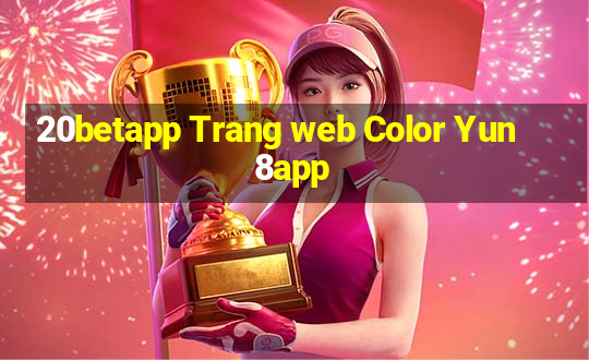 20betapp Trang web Color Yun 8app