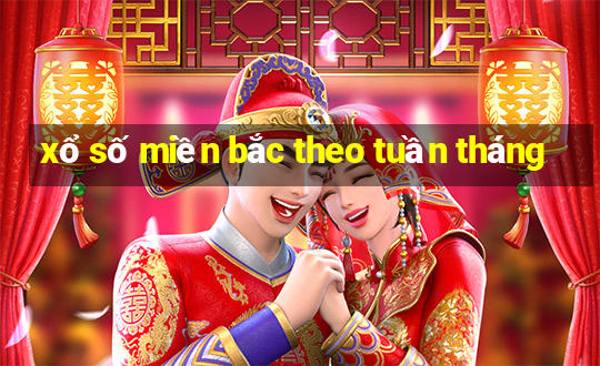 xổ số miền bắc theo tuần tháng