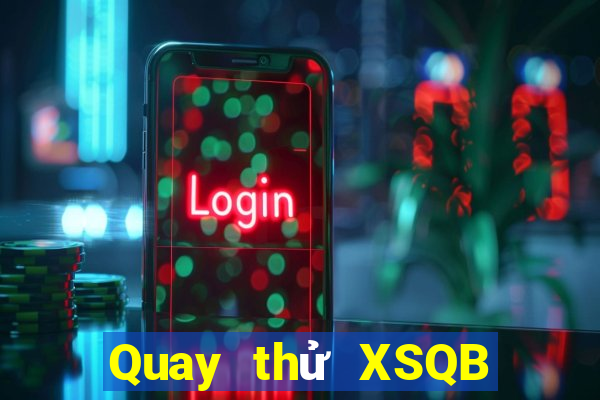 Quay thử XSQB ngày 18