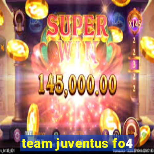 team juventus fo4