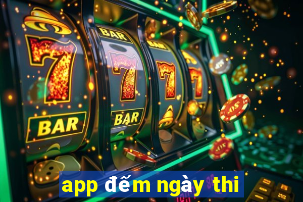 app đếm ngày thi