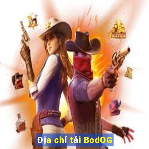 Địa chỉ tải BodOG