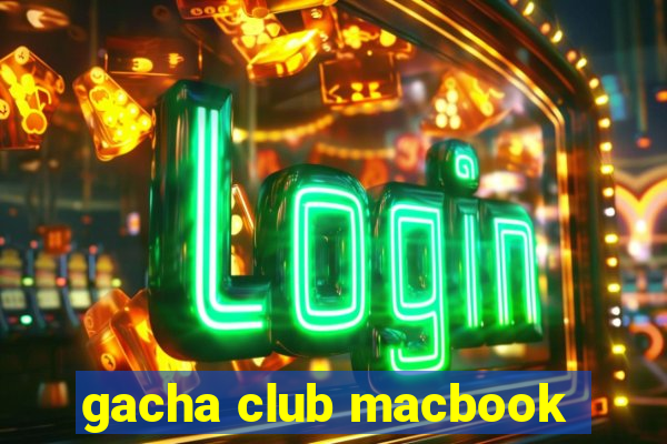 gacha club macbook