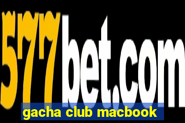 gacha club macbook