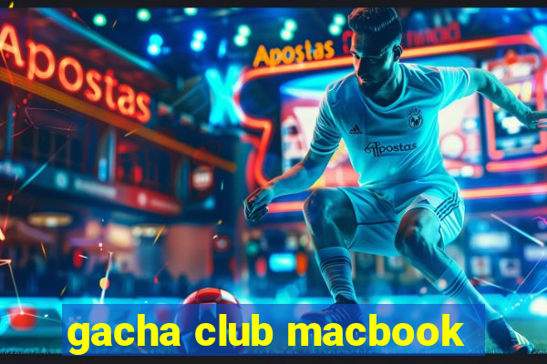 gacha club macbook