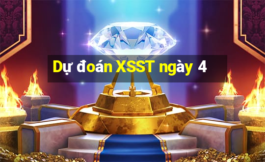 Dự đoán XSST ngày 4