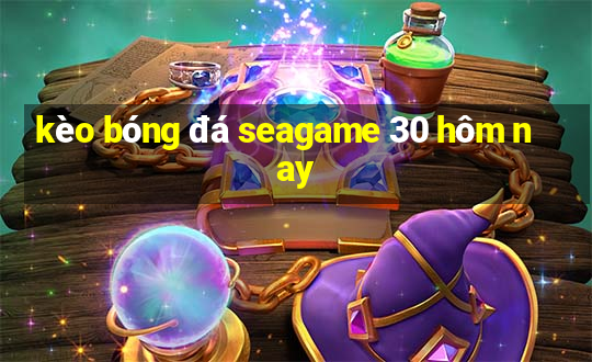 kèo bóng đá seagame 30 hôm nay