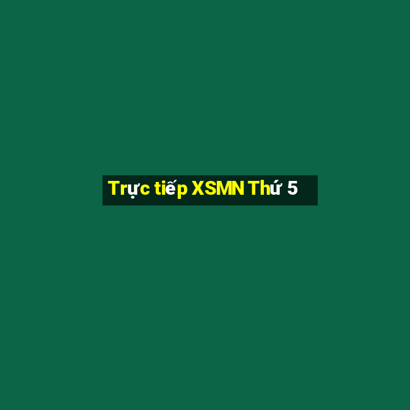 Trực tiếp XSMN Thứ 5