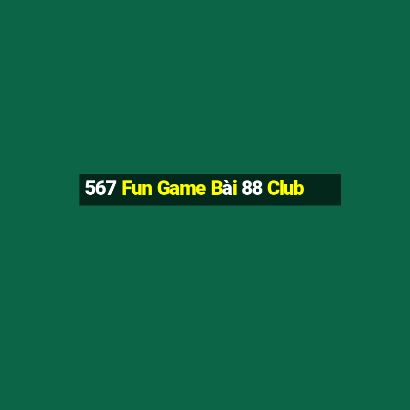 567 Fun Game Bài 88 Club