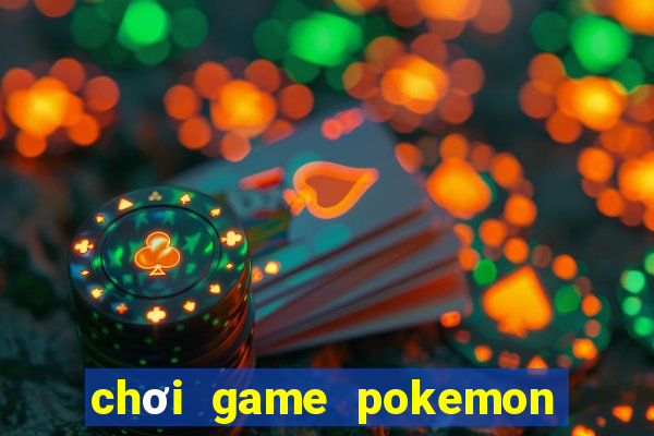 chơi game pokemon đại chiến mien phi