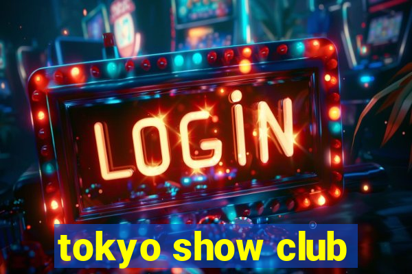 tokyo show club