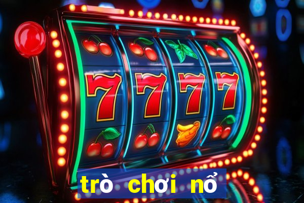 trò chơi nổ hũ là gì