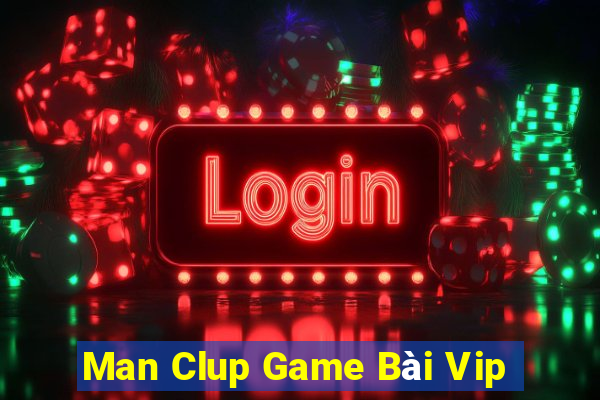 Man Clup Game Bài Vip