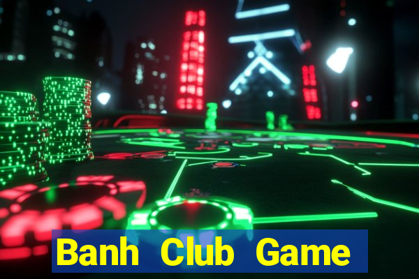 Banh Club Game Bài Vic