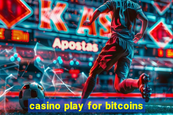 casino play for bitcoins