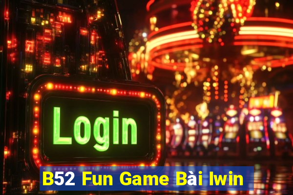 B52 Fun Game Bài Iwin