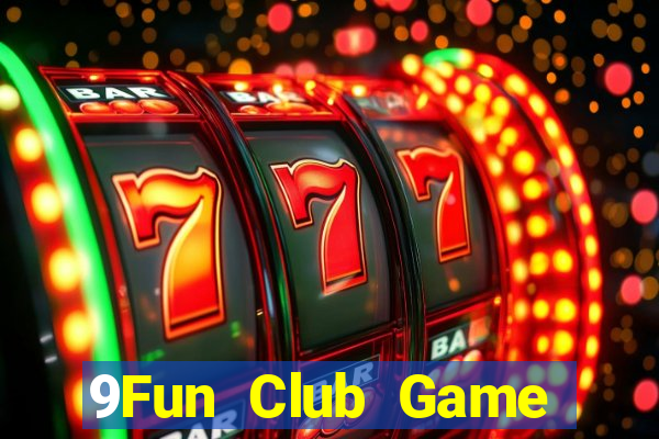 9Fun Club Game Bài Hot Nhất Hiện Nay