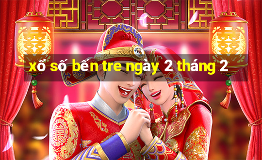 xổ số bến tre ngày 2 tháng 2