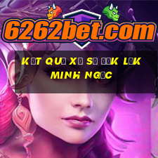 kết quả xổ số đắk lắk minh ngọc