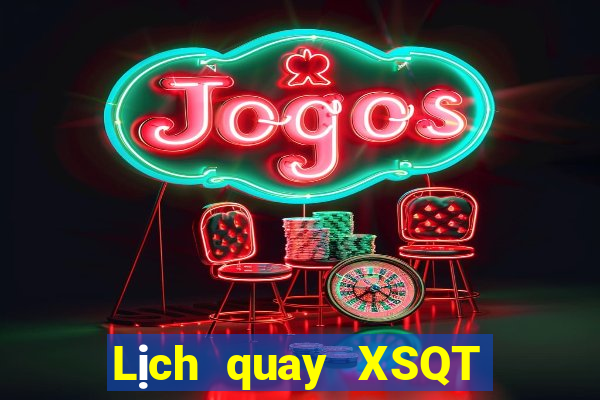 Lịch quay XSQT thứ bảy