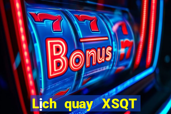 Lịch quay XSQT thứ bảy