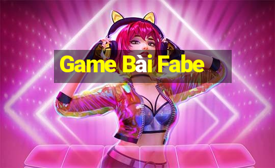 Game Bài Fabe