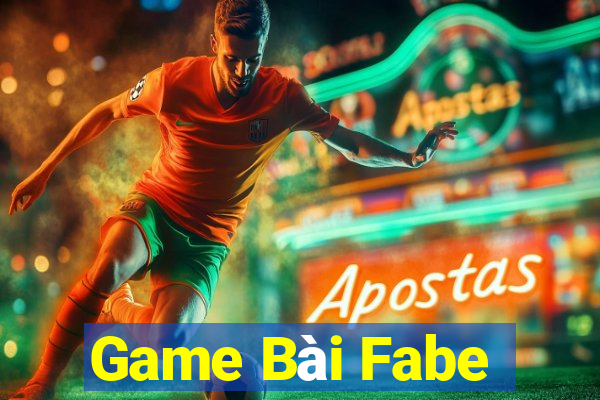 Game Bài Fabe