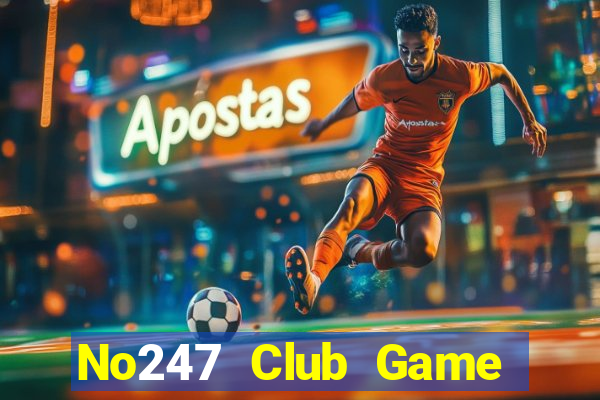 No247 Club Game Bài 2022