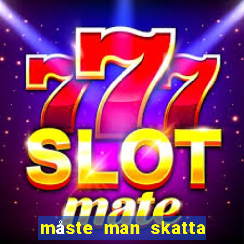 måste man skatta på casino