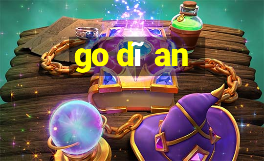 go dĩ an