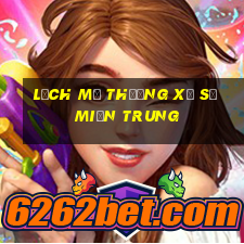 lịch mở thưởng xổ số miền trung