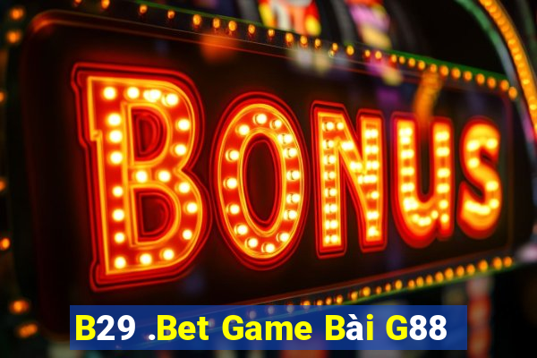 B29 .Bet Game Bài G88