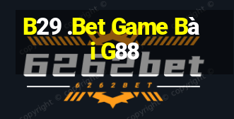 B29 .Bet Game Bài G88