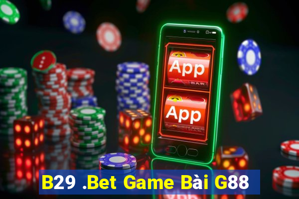 B29 .Bet Game Bài G88