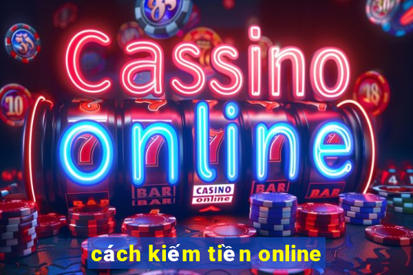 cách kiếm tiền online