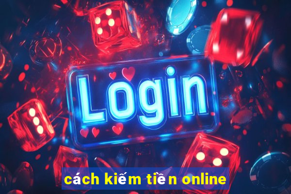 cách kiếm tiền online