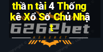 thần tài 4 Thống kê Xổ Số Chủ Nhật