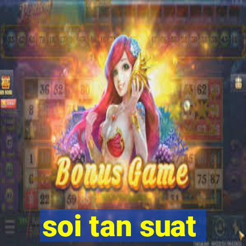 soi tan suat