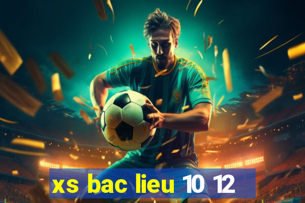 xs bac lieu 10 12