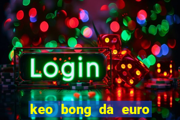 keo bong da euro hom nay