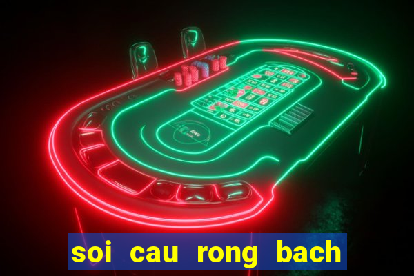 soi cau rong bach kim vip