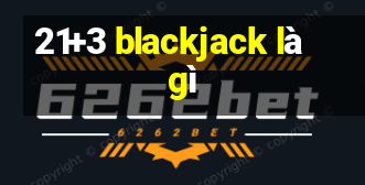 21+3 blackjack là gì