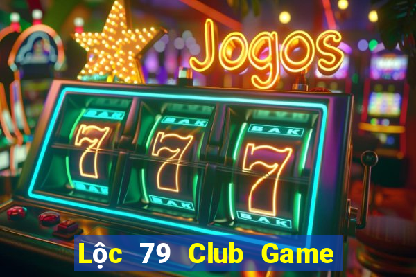 Lộc 79 Club Game Bài Online Hay