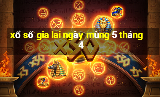 xổ số gia lai ngày mùng 5 tháng 4