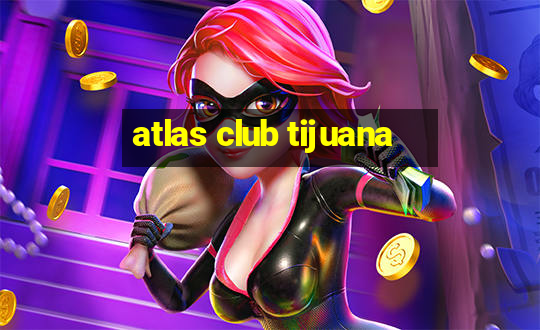 atlas club tijuana