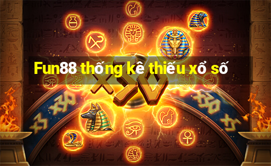 Fun88 thống kê thiếu xổ số