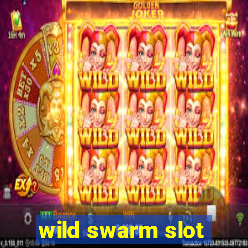 wild swarm slot