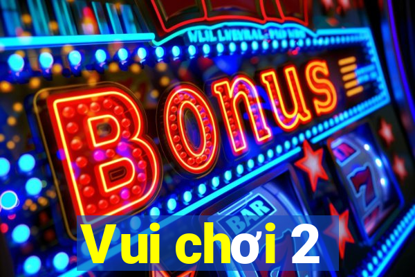 Vui chơi 2