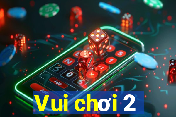 Vui chơi 2