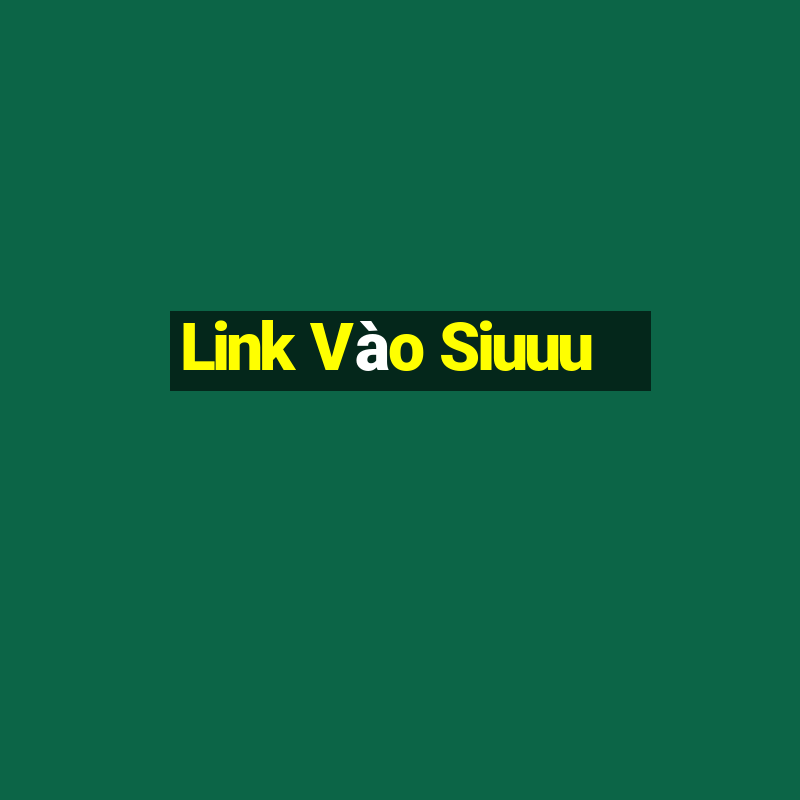 Link Vào Siuuu